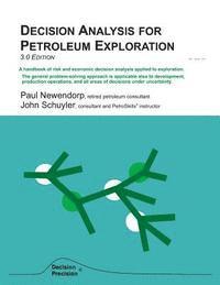 Decision Analysis for Petroleum Exploration: 3.0 Edition 1