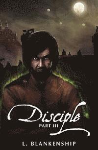 Disciple, Part III