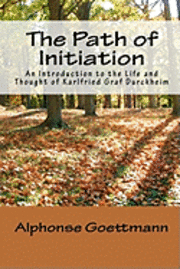 bokomslag The Path of Initiation: An Introduction to the Life and Thought of Karlfried Graf Durckheim