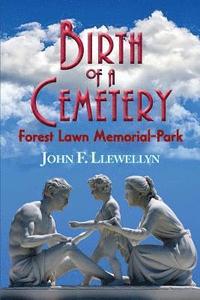 bokomslag Birth of a Cemetery: Forest Lawn Memorial-Park