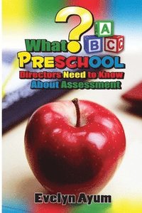 bokomslag What Preschool Directors Need to Know About Assessment