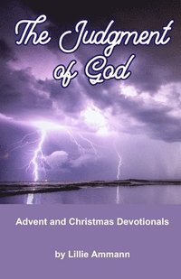 bokomslag The Judgment of God: Advent and Christmas Devotionals