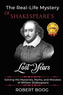 bokomslag The Real-Life Mystery of Shakespeare's Lost Years