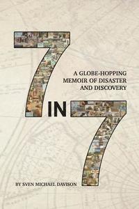 bokomslag 7 in 7: A Globe-Hopping Memoir of Disaster and Discovery