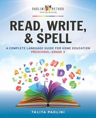 bokomslag Read, Write, & Spell: A Complete Language Guide for Home Education