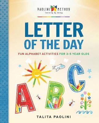 Talita Paolini - Letter of the Day: Fun Alphabet Activities for 3-5 Year Olds, Häftad