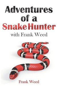 bokomslag Adventures of a Snake Hunter: with Frank Weed