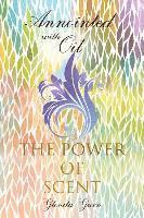 Anointed with Oil, The Power of Scent