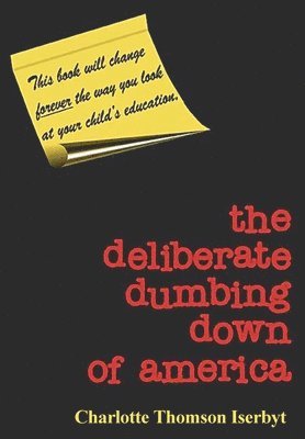 Charlotte Thomson Iserbyt - Deliberate Dumbing Down of America, Häftad