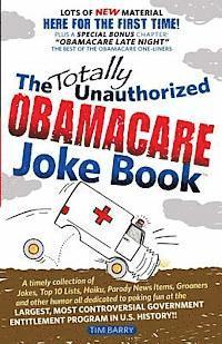 The Totally Unauthorized Obamacare Joke Book 1