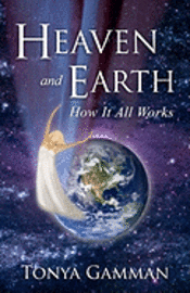 HEAVEN and EARTH: How It All Works 1