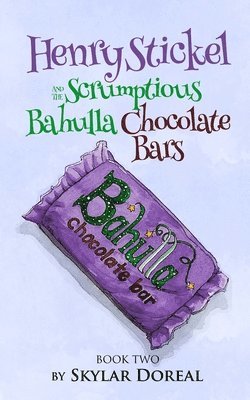 bokomslag Henry Stickel and the Scrumptious Bahulla Chocolate Bars