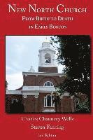 Steven Fanning, Charles Chauncey Wells - New North Church: From Birth to Death in Early Boston, Häftad
