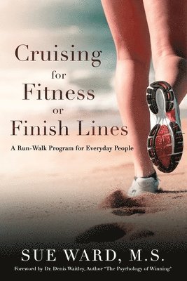 Sue Ward - Cruising for Fitness or Finish Lines: A Run-Walk Program for Everyday People, Häftad