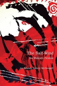 bokomslag The Salt-Wind: Ka Makani Pa'Akai