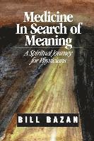 bokomslag Medicine in Search of Meaning: A Spiritual Journey for Physicians