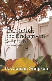 bokomslag Behold, the Bridegroom Cometh: 21st Century Edition