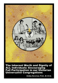 bokomslag The Inherent Worth and Dignity of ALL Individuals: Encouraging Full Participation in our Unitarian Universalist Congregations