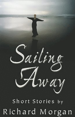Richard Morgan - Sailing Away, Häftad