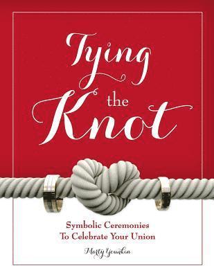 Tying The Knot: Symbolic Ceremonies To Celebrate Your Union 1