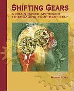 Shifting Gears: A Brain-Based Approach to Engaging Your Best Self