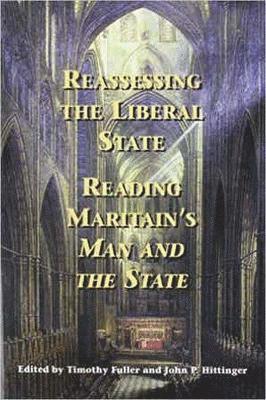 Timothy Fuller, John Hittinger - Reassessing the Liberal State, Häftad