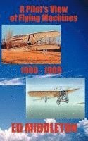 Ed Middleton, Jean Middleton, Eric A Shelman - Pilot's View of Flying Machines 1900-1909, Häftad
