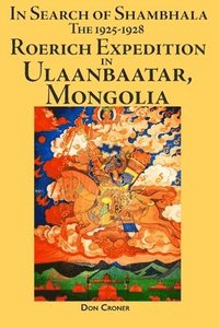 bokomslag In Search of Shambhala: The 1925-1928 Roerich Expedition in Ulaanbaatar, Mongolia