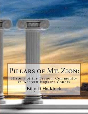 Pillars of Mt. Zion: : History of the Branom Community in Western Hopkins County 1