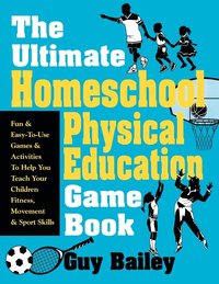 bokomslag Ultimate Homeschool Physical Education Game Book