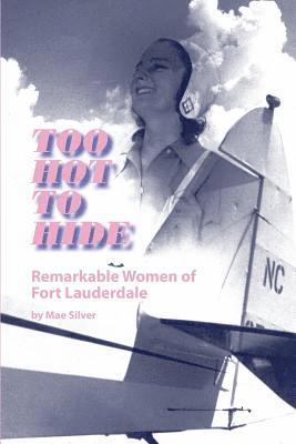 bokomslag Too Hot to Hide: Remarkable Women of Fort Lauderdale