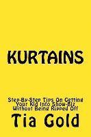 bokomslag Kurtains: Step-By-Step Tips On Getting Your Kid Into Show-Biz Without Being Ripped Off