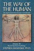 bokomslag The Way of the Human: v. 3 Beyond Quantum Psychology