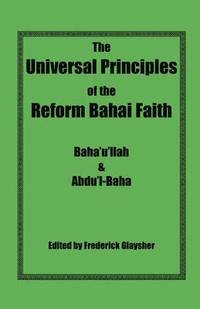 bokomslag The Universal Principles of the Reform Bahai Faith