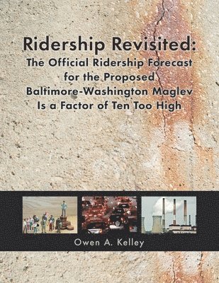 bokomslag Ridership Revisited: The Official Ridership Forecast for the Proposed Baltimore-Washington Maglev Is a Factor of Ten Too High