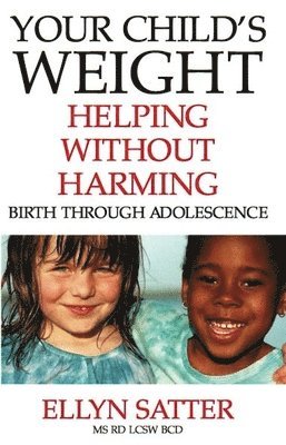 bokomslag Your Child's Weight: Helping Without Harming