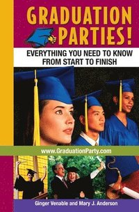 bokomslag Graduation Parties: Everything You Need to Know from Start to Finish