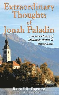 bokomslag Extraordinary Thoughts of Jonah Paladin: ... an ancient story of challenges, choices & consequences
