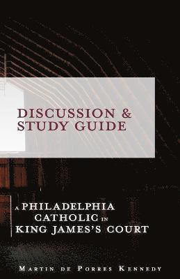 bokomslag A Philadelphia Catholic in King James's Court - Discussion/Study Guide