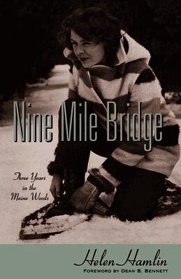 Helen Hamlin - Nine Mile Bridge: Three Years in the Maine Woods, Häftad