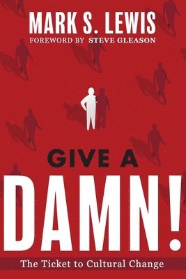 Give A Damn!: The Ticket to Cultural Change 1