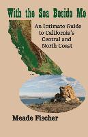 bokomslag With the Sea Beside Me: An intimate guide to California's central and north coast