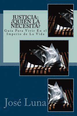Justicia: Quien La Necesita?: Guia Para Vivir En El Imperio de La Vida