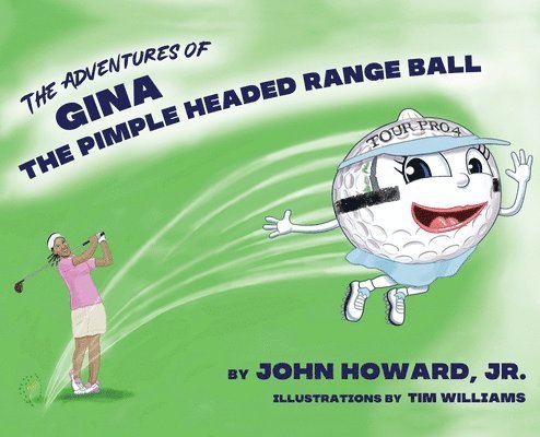 John Howard Jr, Jr. Howard, John, John Jr. PhD Howard, John Howard - Adventures of Gina The Pimple Headed Range Ball, Inbunden