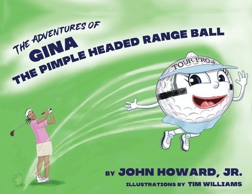 John Howard Jr, Jr. Howard, John, John Jr. PhD Howard, John Howard - Adventures of Gina The Pimple Headed Range Ball, Häftad