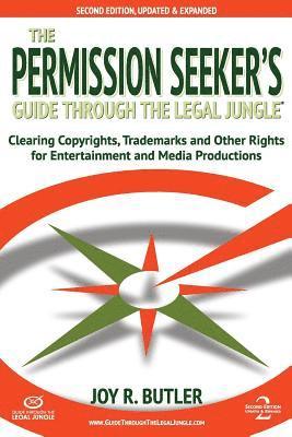 bokomslag The Permission Seeker's Guide Through the Legal Jungle: Clearing Copyrights, Trademarks, and Other Rights for Entertainment and Media Productions