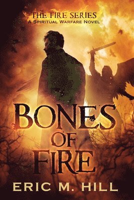 Eric M Hill - Bones Of Fire, Häftad