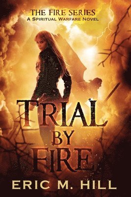 Eric M Hill - Trial By Fire, Häftad