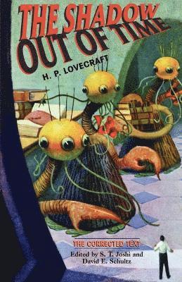 H. P. Lovecraft, S. T. Joshi, David E. Schultz - Shadow out of Time: the Corrected Text, Häftad