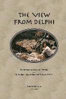 bokomslag The View from Delphi: Rhapsodies of Hellenic Wisdom and An Ecstatic Appreciation of Western History